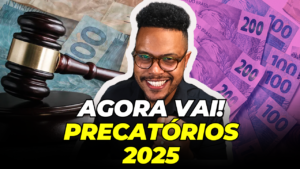 Precatórios 2025: o pagamento vem aí!